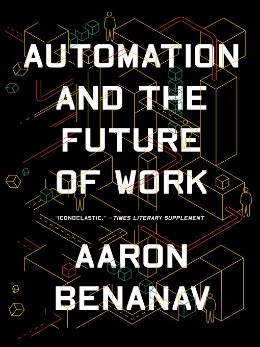 Title details for Automation and the Future of Work by Aaron Benanav - Available